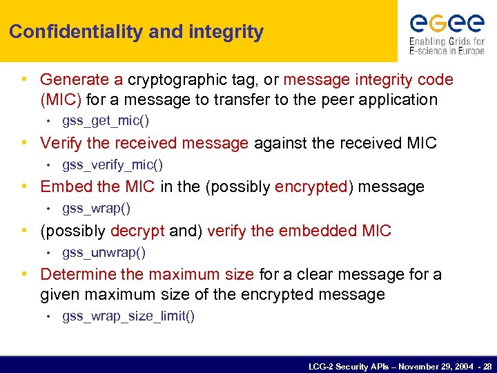 Confidentiality and integrity • Generate a cryptographic tag, or message integrity code (MIC) for