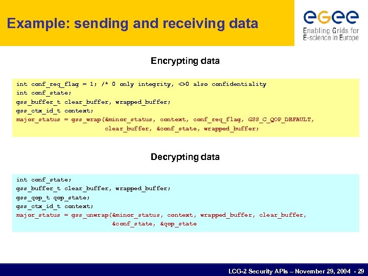 Example: sending and receiving data Encrypting data int conf_req_flag = 1; /* 0 only