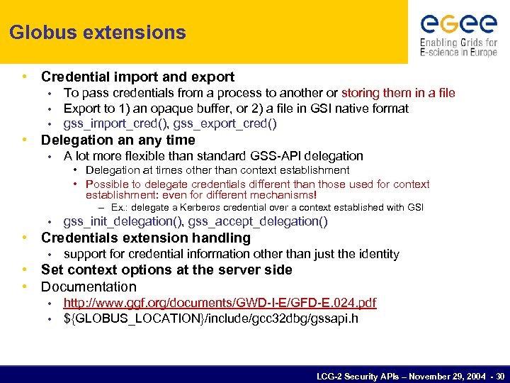 Globus extensions • Credential import and export • • • To pass credentials from