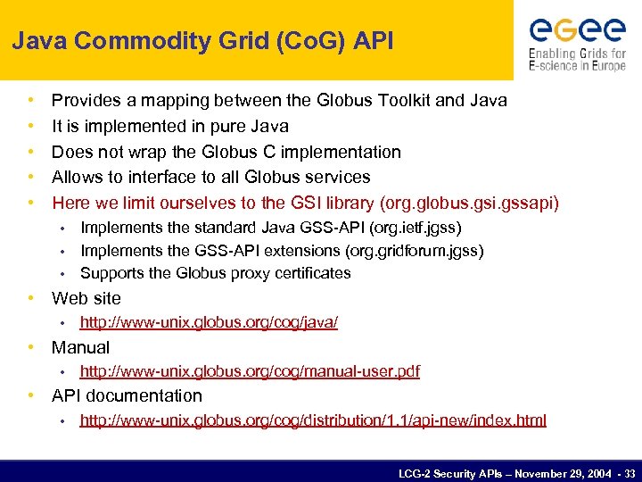 Java Commodity Grid (Co. G) API • • • Provides a mapping between the