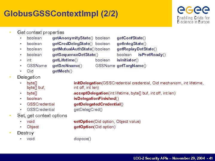 Globus. GSSContext. Impl (2/2) • Get context properties • • • get. Conf. State()