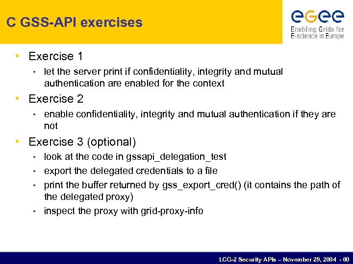 C GSS-API exercises • Exercise 1 • let the server print if confidentiality, integrity