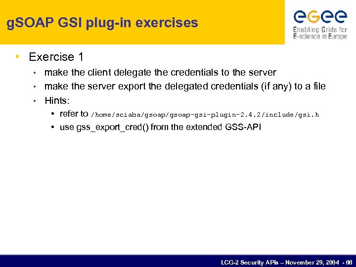 g. SOAP GSI plug-in exercises • Exercise 1 make the client delegate the credentials