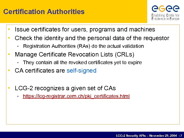 Certification Authorities • Issue certificates for users, programs and machines • Check the identity