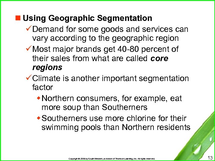 n Using Geographic Segmentation üDemand for some goods and services can vary according to