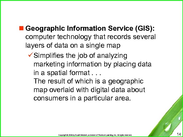 n Geographic Information Service (GIS): computer technology that records several layers of data on