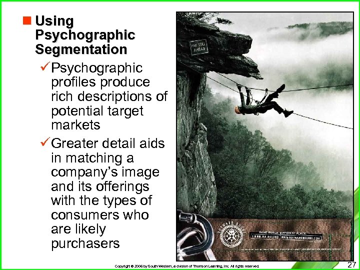 n Using Psychographic Segmentation üPsychographic profiles produce rich descriptions of potential target markets üGreater