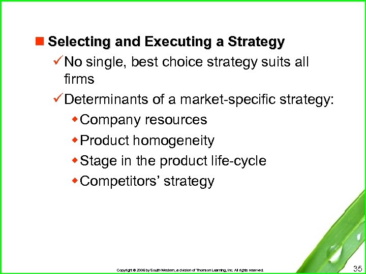 n Selecting and Executing a Strategy üNo single, best choice strategy suits all firms