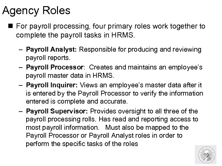 Agency Roles n For payroll processing, four primary roles work together to complete the