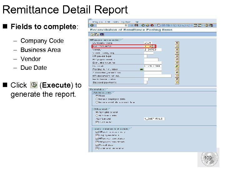Remittance Detail Report n Fields to complete: – – Company Code Business Area Vendor