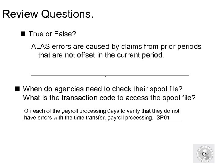 Review Questions. n True or False? ALAS errors are caused by claims from prior