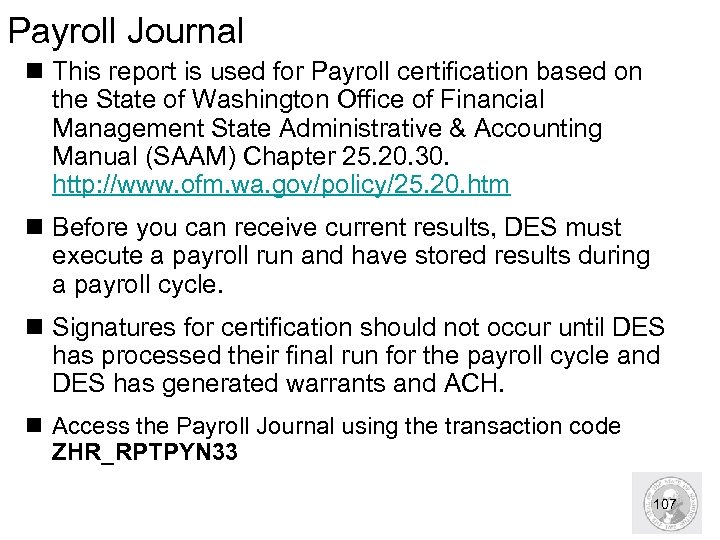 Payroll Journal n This report is used for Payroll certification based on the State