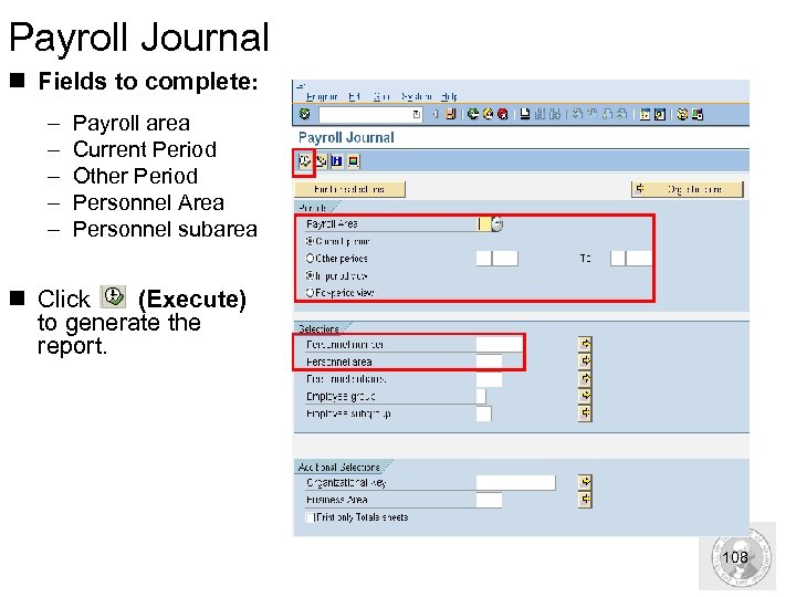 Payroll Journal n Fields to complete: – – – Payroll area Current Period Other