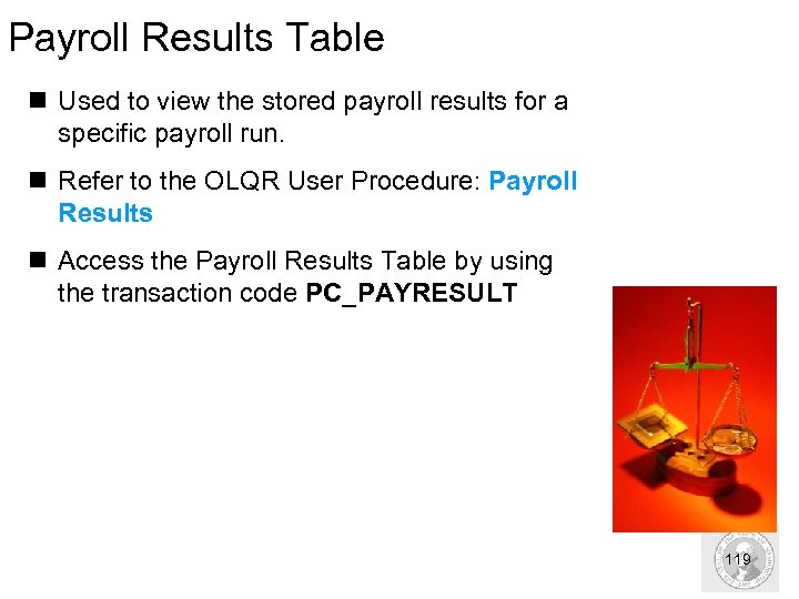 Payroll Results Table n Used to view the stored payroll results for a specific