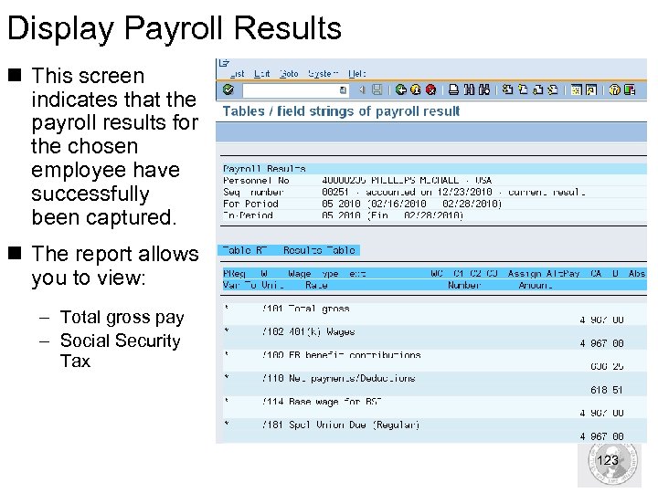 Display Payroll Results n This screen indicates that the payroll results for the chosen