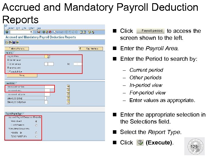 Accrued and Mandatory Payroll Deduction Reports n Click to access the screen shown to