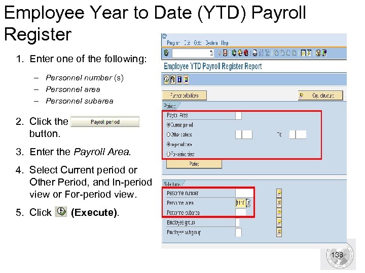 Employee Year to Date (YTD) Payroll Register 1. Enter one of the following: –