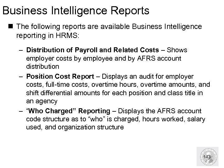 Business Intelligence Reports n The following reports are available Business Intelligence reporting in HRMS: