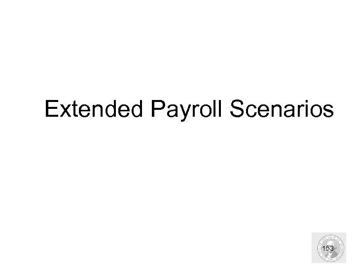 Extended Payroll Scenarios 153 