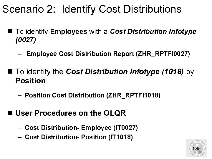 Scenario 2: Identify Cost Distributions n To identify Employees with a Cost Distribution Infotype