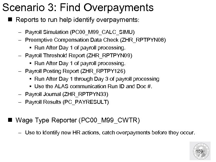 Scenario 3: Find Overpayments n Reports to run help identify overpayments: – Payroll Simulation