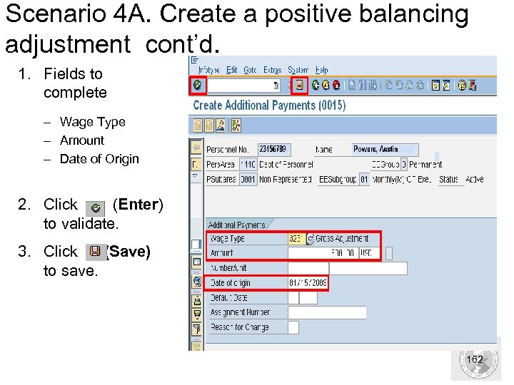 Scenario 4 A. Create a positive balancing adjustment cont’d. 1. Fields to complete –