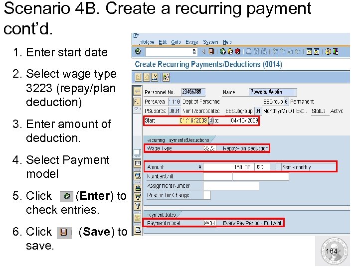 Scenario 4 B. Create a recurring payment cont’d. 1. Enter start date 2. Select