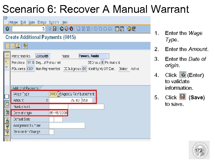 Scenario 6: Recover A Manual Warrant 1. Enter the Wage Type. 2. Enter the