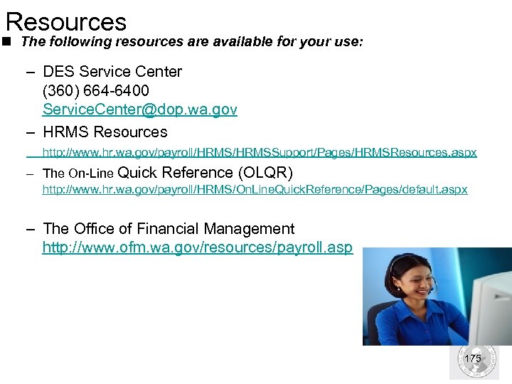 Resources n The following resources are available for your use: – DES Service Center