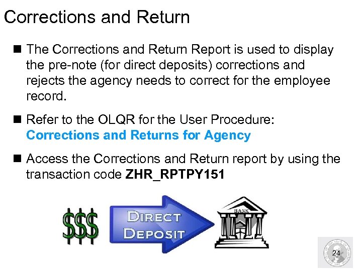 Corrections and Return n The Corrections and Return Report is used to display the