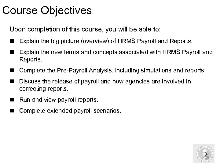 Course Objectives Upon completion of this course, you will be able to: n Explain
