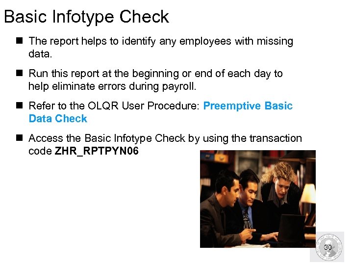 Basic Infotype Check n The report helps to identify any employees with missing data.