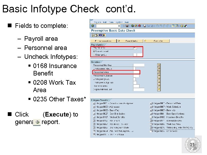 Basic Infotype Check cont’d. n Fields to complete: – Payroll area – Personnel area