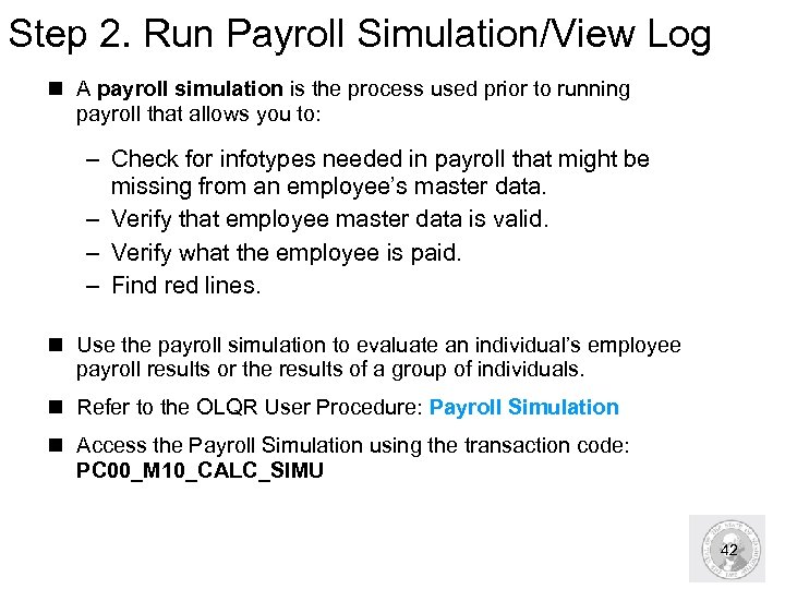 Step 2. Run Payroll Simulation/View Log n A payroll simulation is the process used