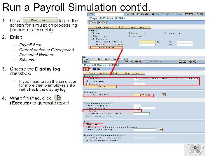 Run a Payroll Simulation cont’d. 1. Click to get the screen for simulation processing