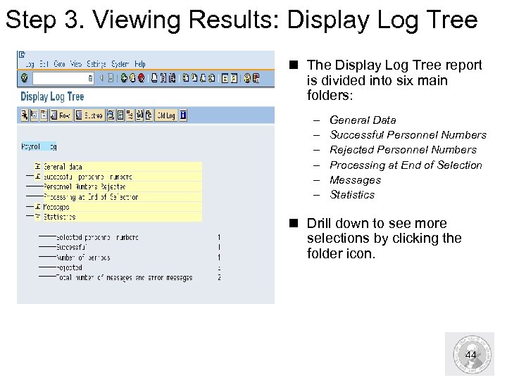 Step 3. Viewing Results: Display Log Tree n The Display Log Tree report is