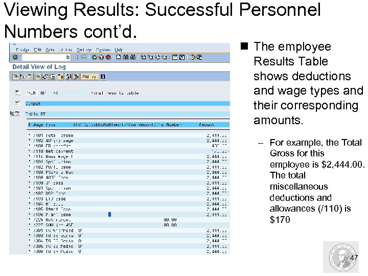 Viewing Results: Successful Personnel Numbers cont’d. n The employee Results Table shows deductions and