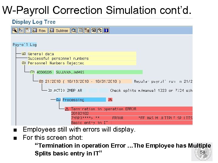 W-Payroll Correction Simulation cont’d. ■ Employees still with errors will display. ■ For this