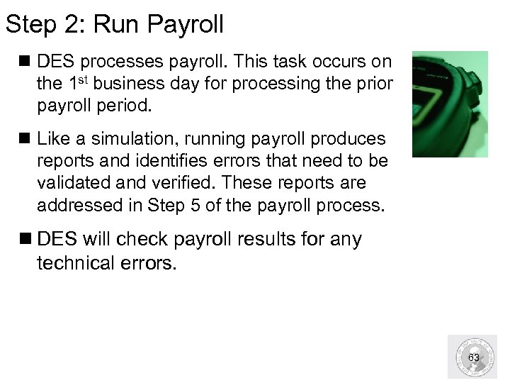 Step 2: Run Payroll n DES processes payroll. This task occurs on the 1