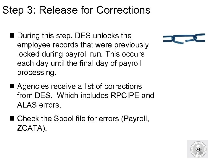 Step 3: Release for Corrections n During this step, DES unlocks the employee records