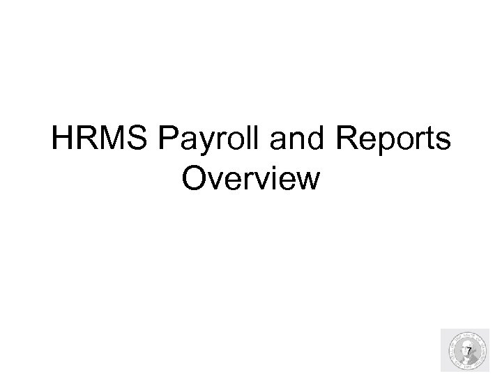 HRMS Payroll and Reports Overview 7 
