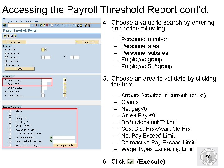 Accessing the Payroll Threshold Report cont’d. 4 Choose a value to search by entering