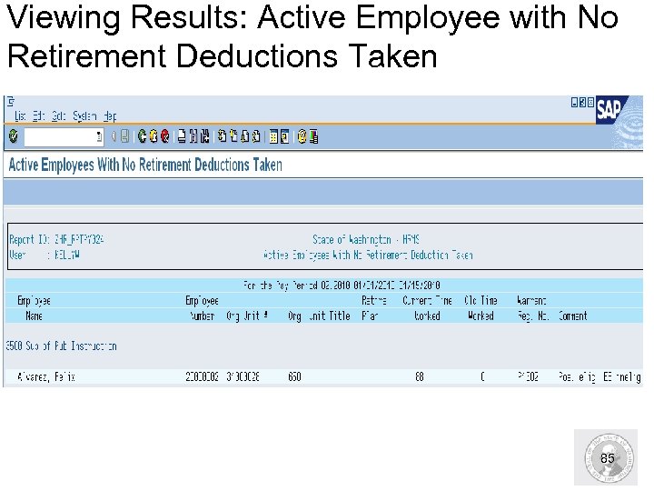 Viewing Results: Active Employee with No Retirement Deductions Taken 85 