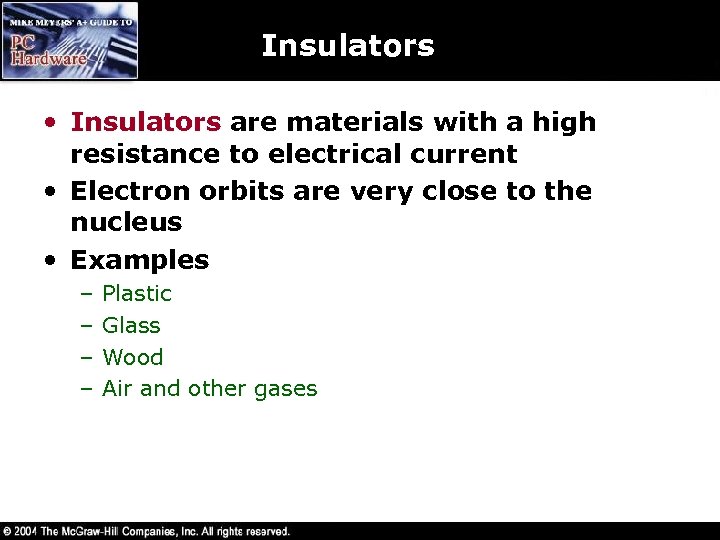 Insulators • Insulators are materials with a high resistance to electrical current • Electron