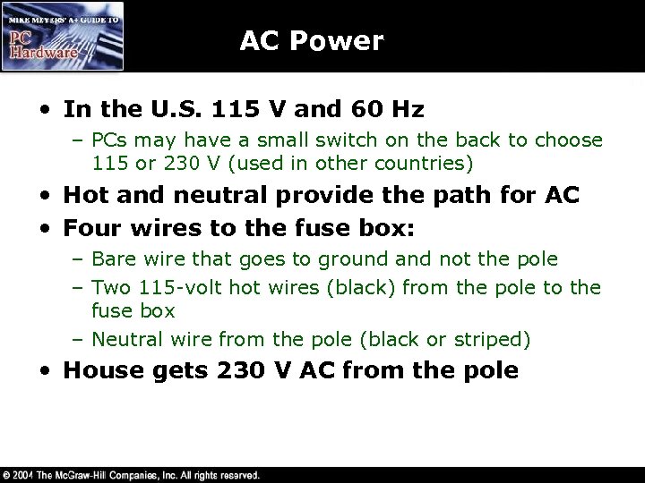 AC Power • In the U. S. 115 V and 60 Hz – PCs