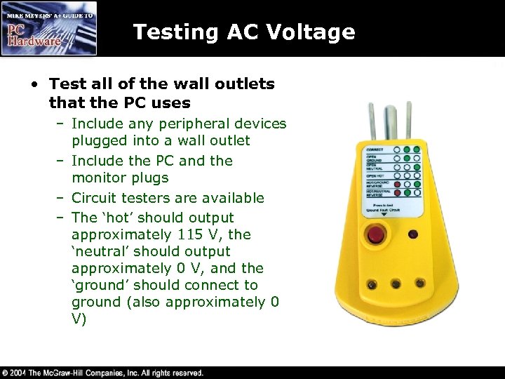 Testing AC Voltage • Test all of the wall outlets that the PC uses