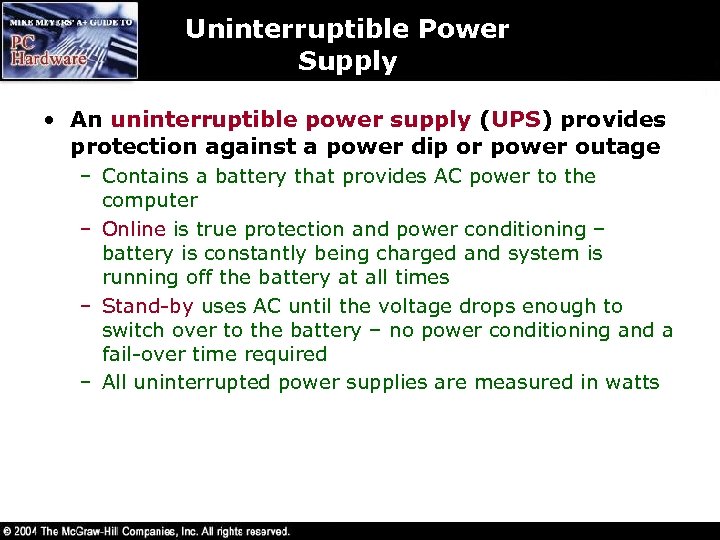 Uninterruptible Power Supply • An uninterruptible power supply (UPS) provides protection against a power
