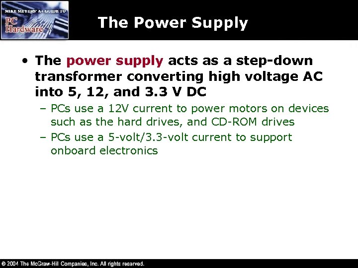 The Power Supply • The power supply acts as a step-down transformer converting high