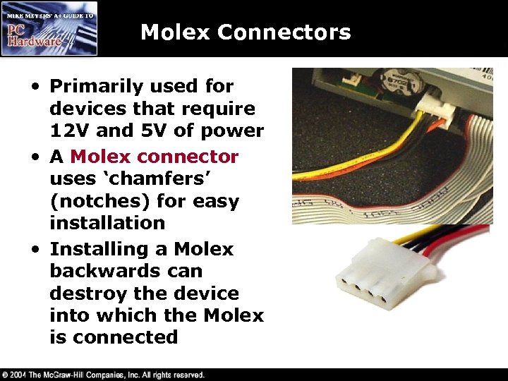 Molex Connectors • Primarily used for devices that require 12 V and 5 V