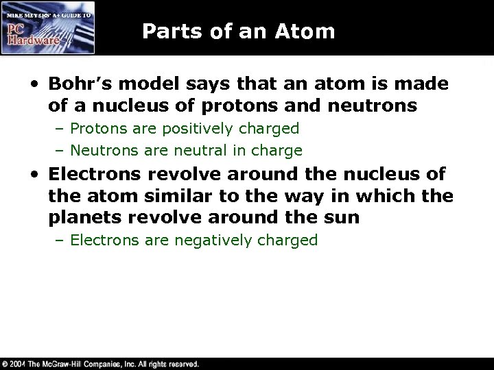 Parts of an Atom • Bohr’s model says that an atom is made of